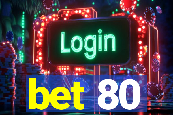 bet 80